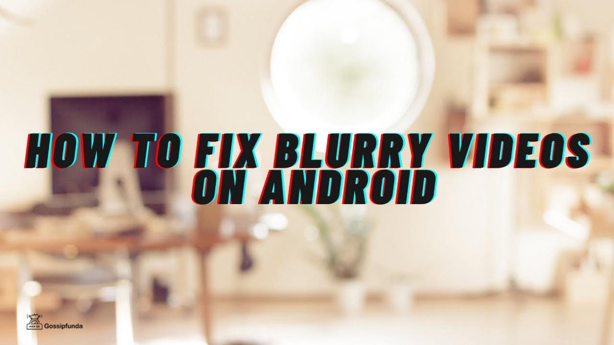 'Video thumbnail for How to fix blurry videos on android'