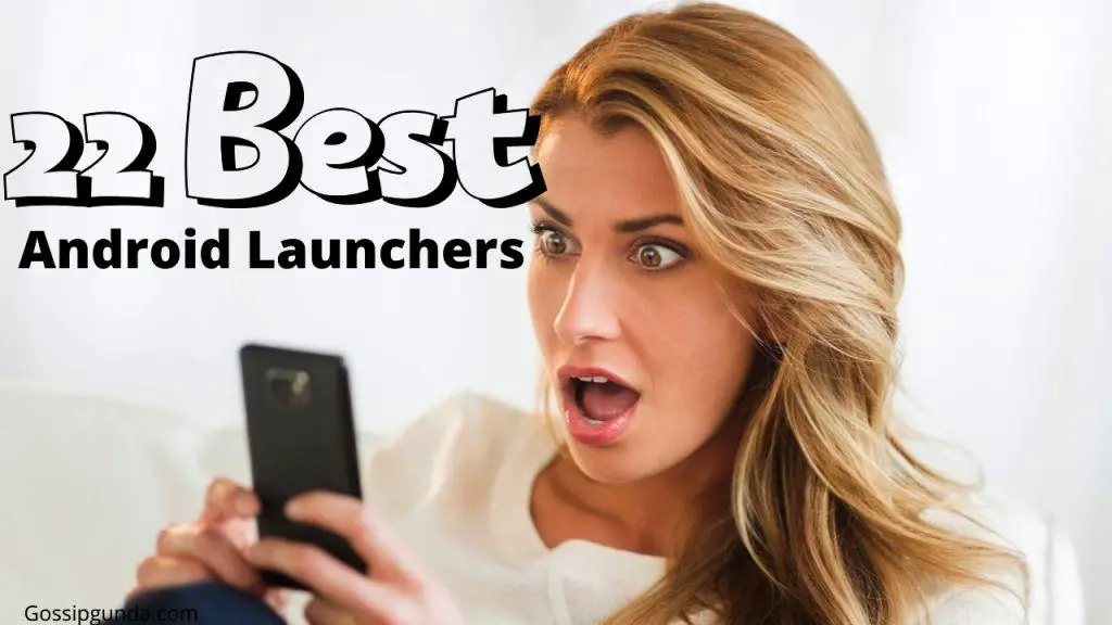 22 Best Android Launchers Customize In 2023 Gossipfunda