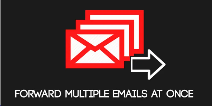 how to forward multiple emails in gmail