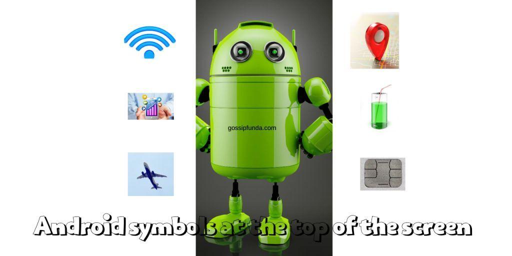 Android symbols at the top of the screen - Gossipfunda