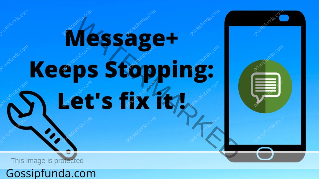 Message+ keeps stopping: Let’s fix it
