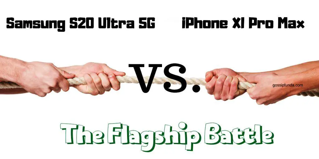 Samsung S20 Ultra 5G vs. iPhone XI Pro Max – The Flagship Battle