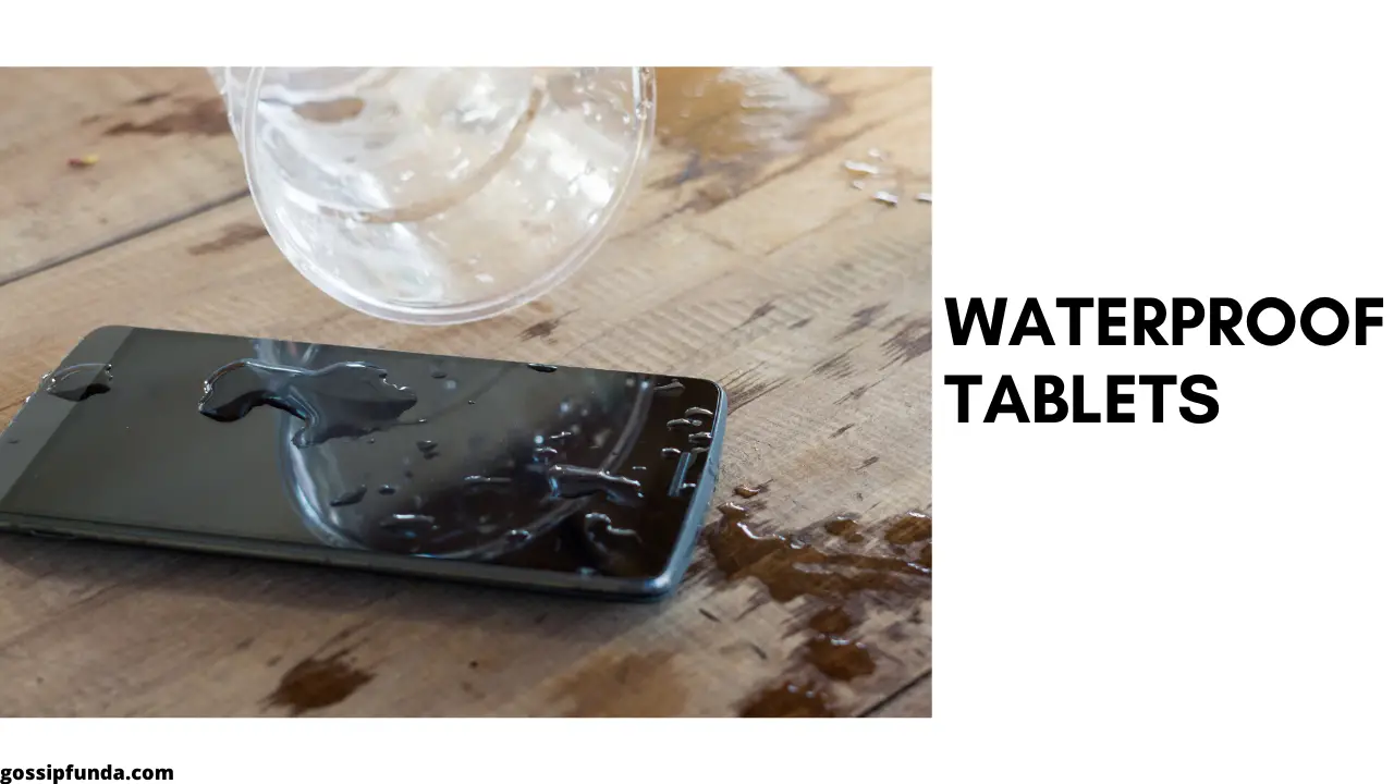 Best Waterproof Tablets in 2020 That Will Blow Your Mind Gossipfunda