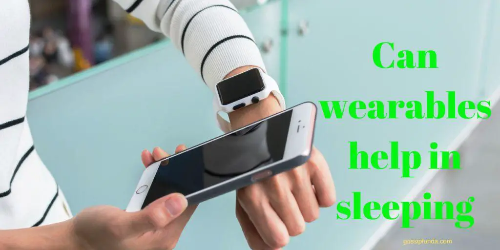 Can wearables help in sleeping