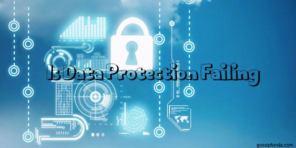 Is Data Protection Failing