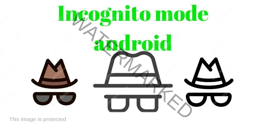 Incognito mode android
