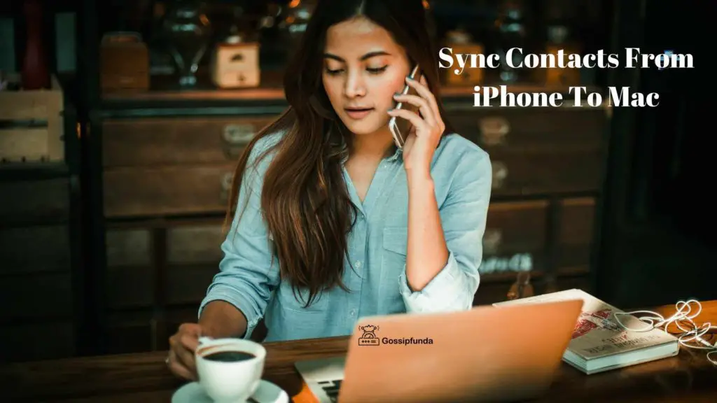 How To Sync Contacts From iPhone To Mac? - gossipfunda.com