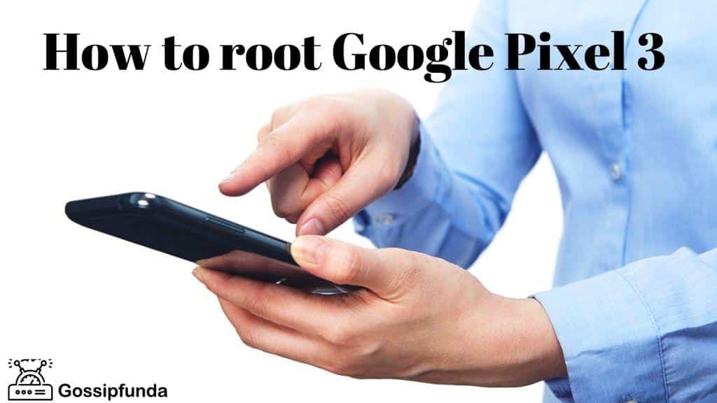 How to root Google Pixel 3