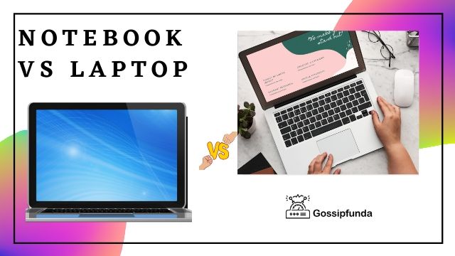 Notebook vs Laptop