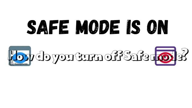 How do you turn off safe mode?