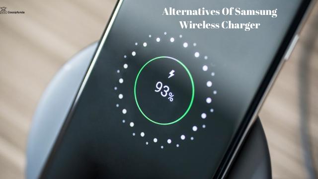 Alternatives Of Samsung Wireless Charger