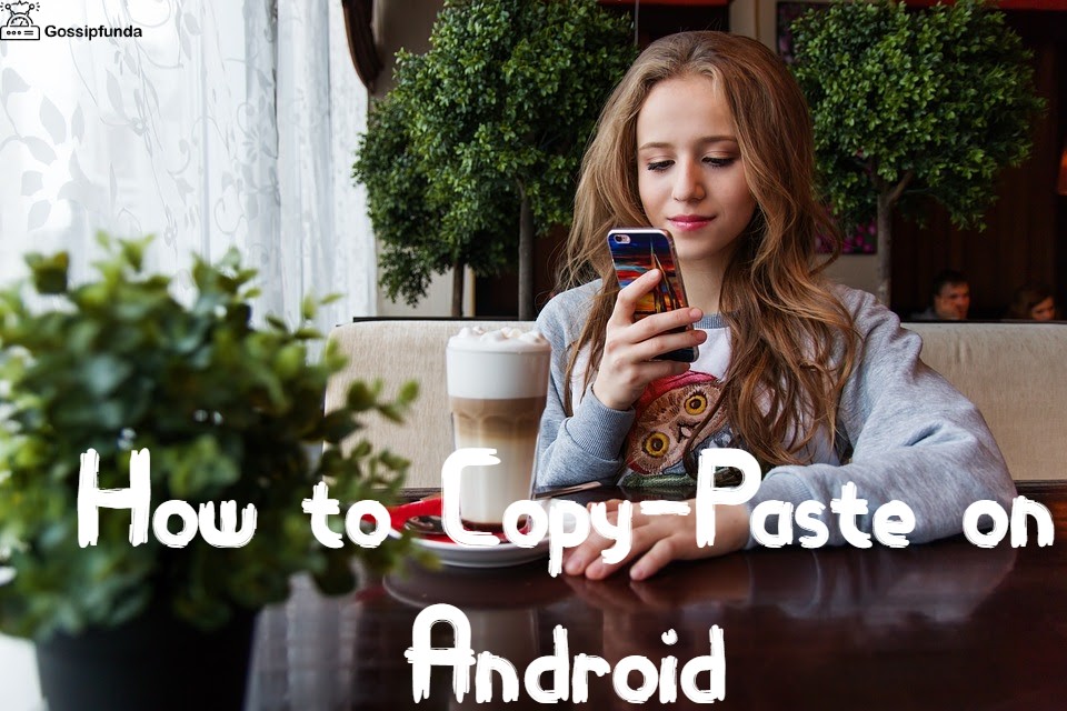 How to copy and paste on Android