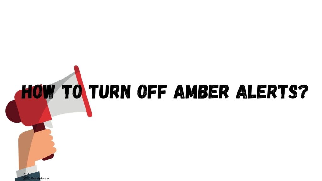 How to turn off amber alerts?