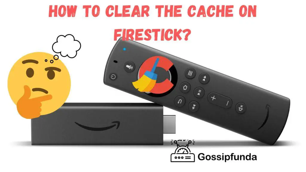 how-to-clear-the-cache-on-firestick-gossipfunda