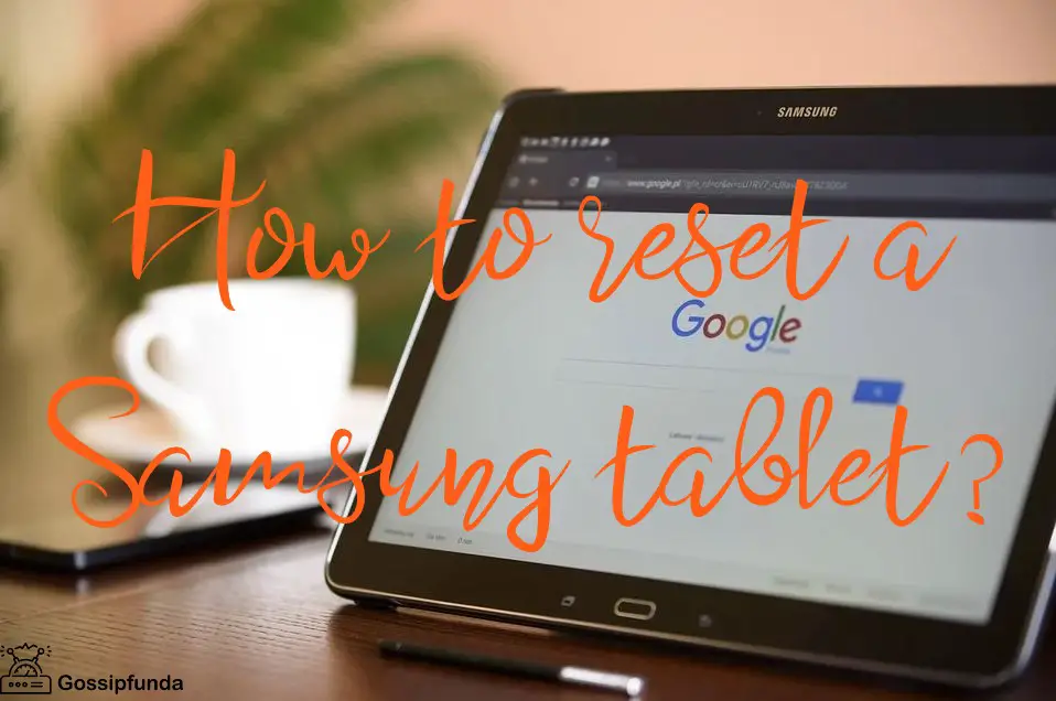 How to reset a Samsung tablet