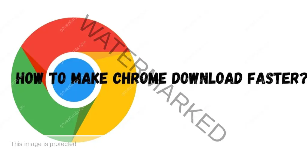 How to make chrome download faster?