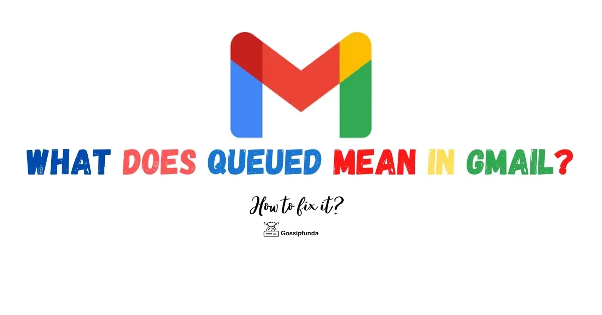 What does queued mean in Gmail?- How to fix it? - Gossipfunda