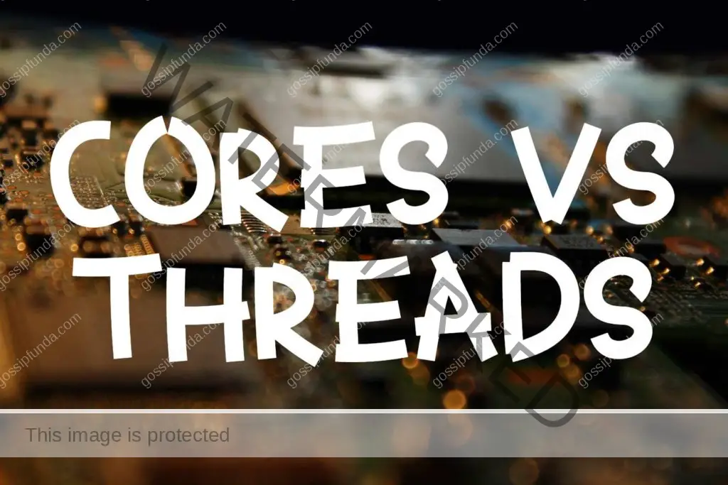 CPU threads: Cores vs Threads
