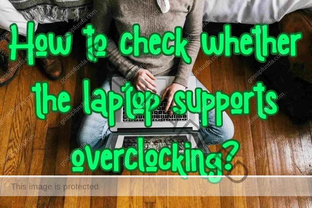 How to check whether the laptop supports overclocking?