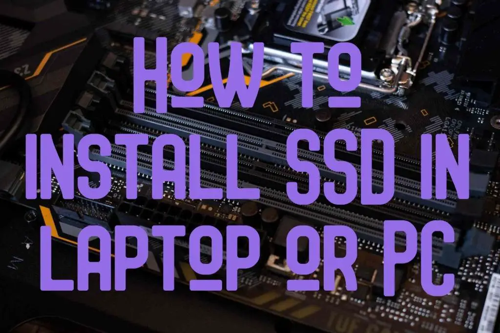 How to install SSD in laptop or PC