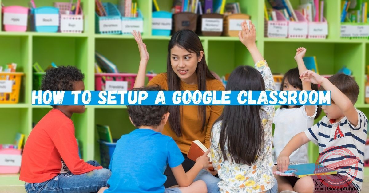 How To Setup A Google Classroom For Teachers Students Gossipfunda
