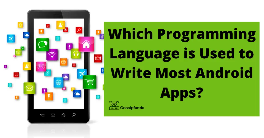 Which Programming Language is Used to Write Most Android Apps?