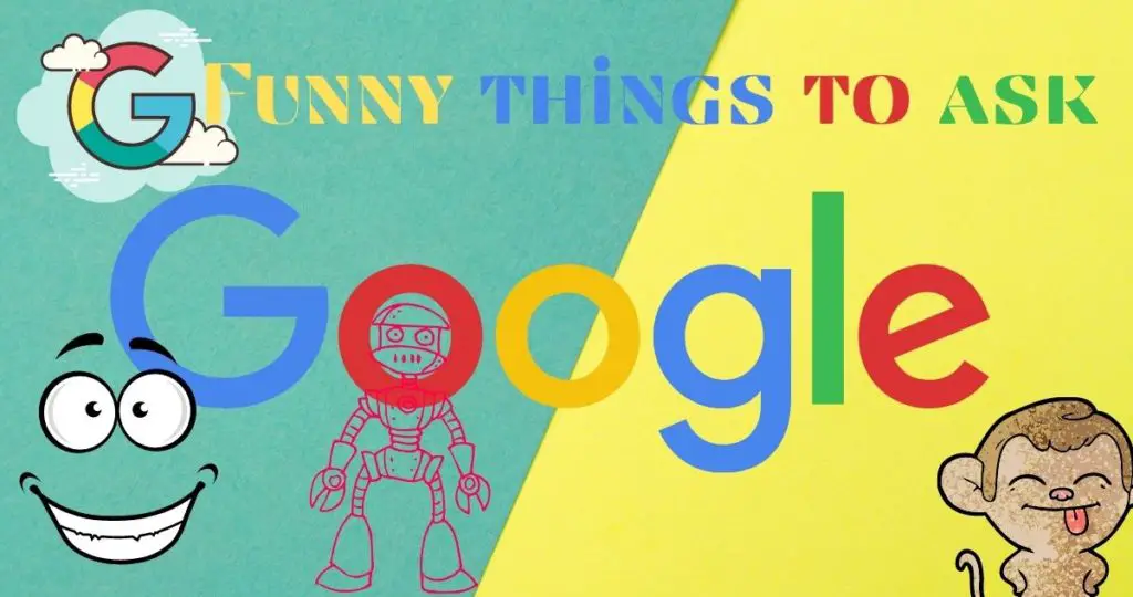 Funny things to ask Google