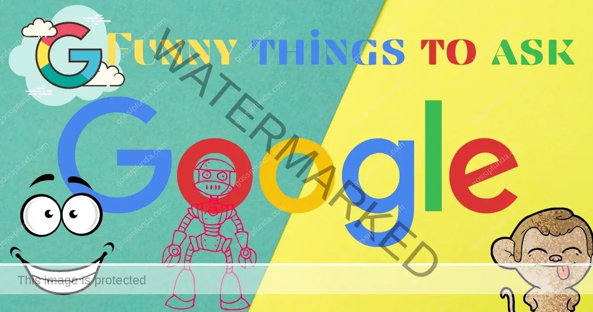 Funny things to ask Google- Have Fun - Gossipfunda