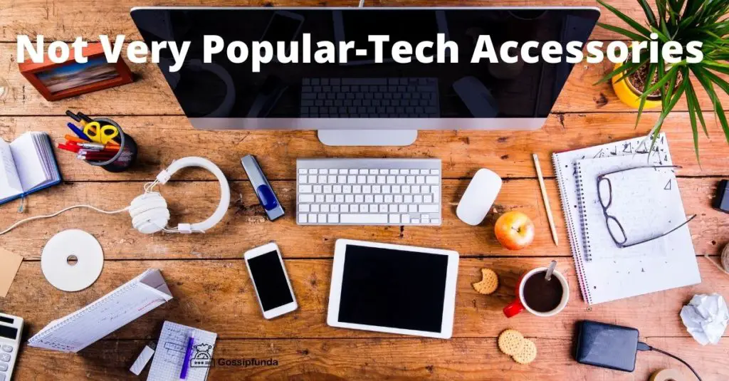 Tech Accessories that are Not Very Popular