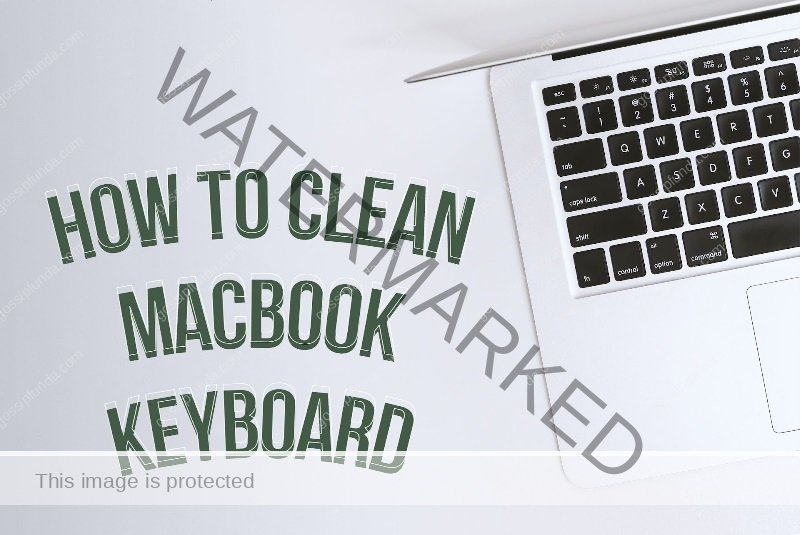 How To Clean MacBook Keyboard