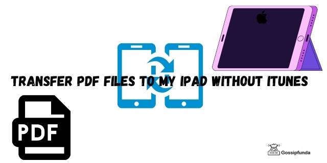 How do I transfer PDF files to my iPad without iTunes