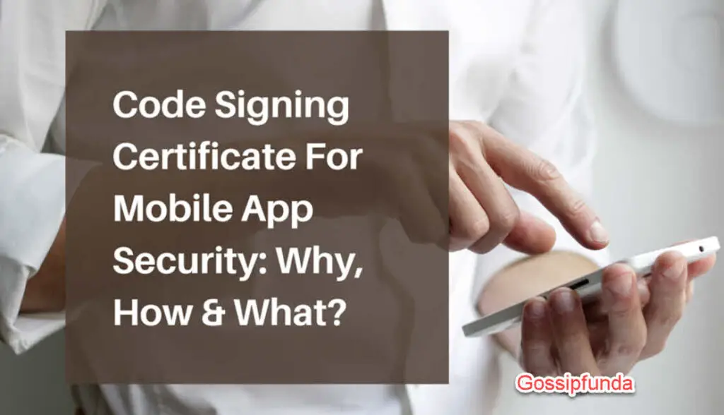 Code Signing Certificate For Mobile App Security