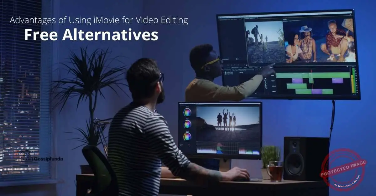 Advantages of Using iMovie for Video Editing with Free Alternatives