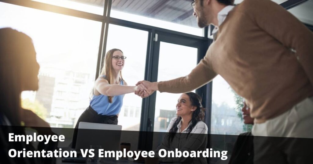 Employee Orientation VS Employee Onboarding