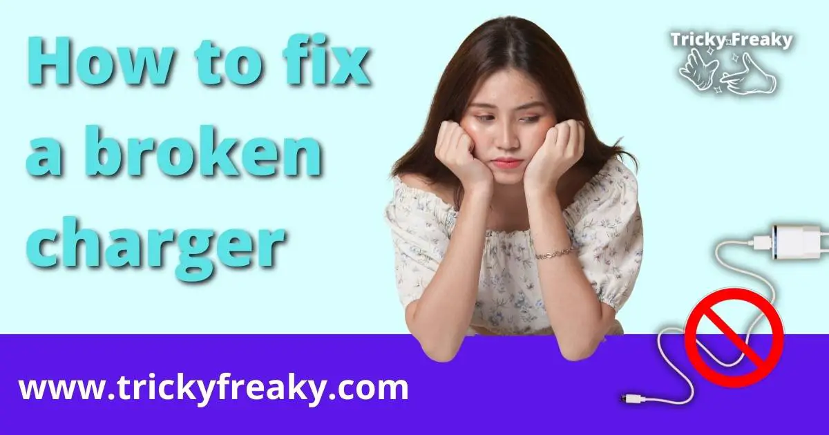How to fix a broken charger