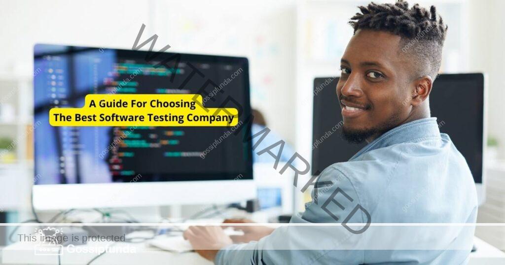 A Guide For Choosing The Best Software Testing Company