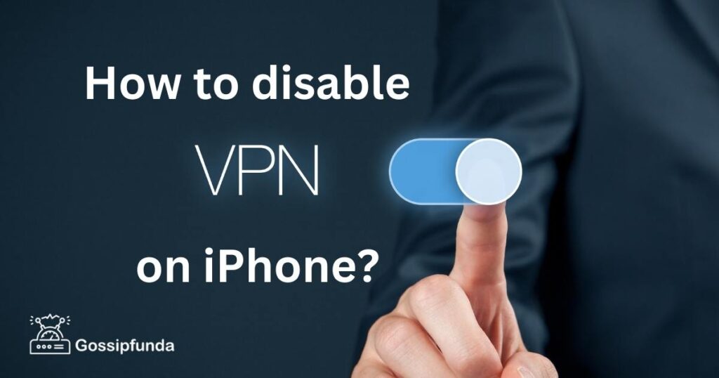 How to turn off VPN on iPhone?