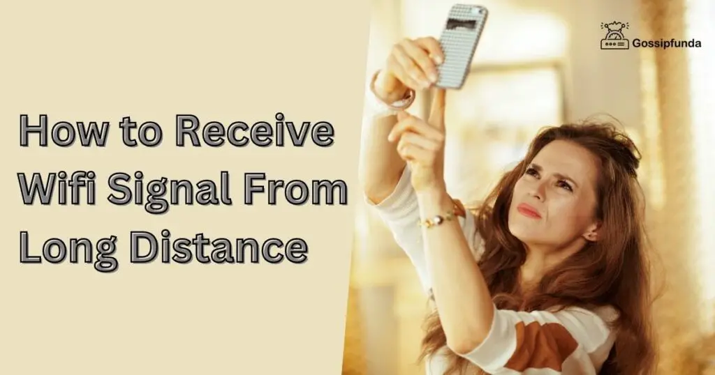 How to Receive Wifi Signal From Long Distance