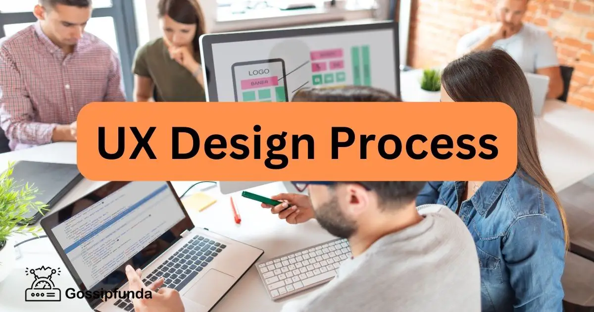 UX Design Process- A Brief View - Gossipfunda