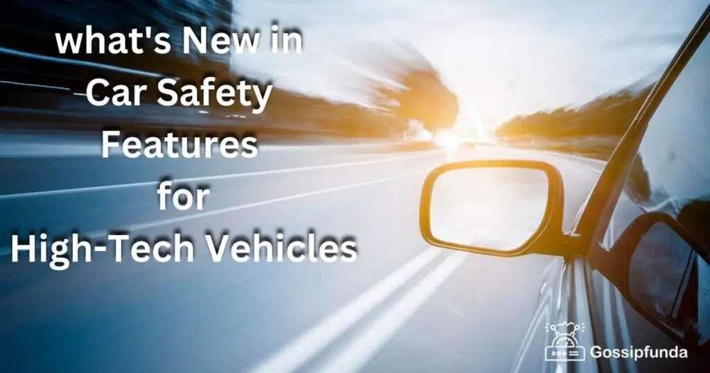 What's New in Car Safety Features for High-Tech Vehicles