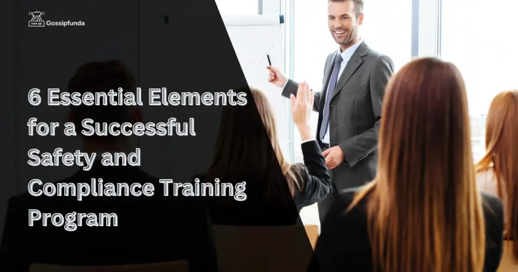 6 Essential Elements for a Successful Safety and Compliance Training Program