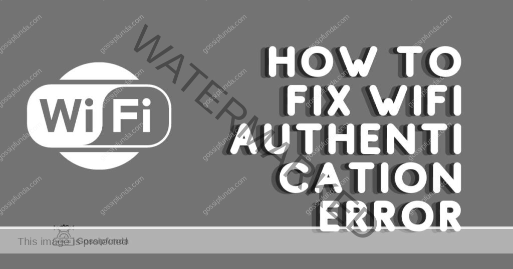 How To Fix WiFi authentication error
