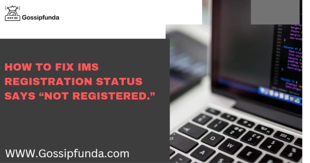 How to Fix IMS registration status says “Not registered.”