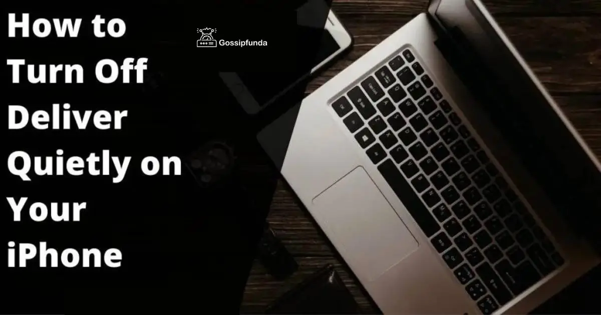 How to Turn Off Deliver Quietly on iPhone