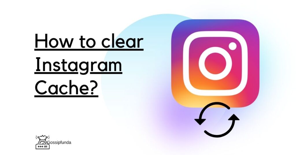 How to clear Instagram Cache