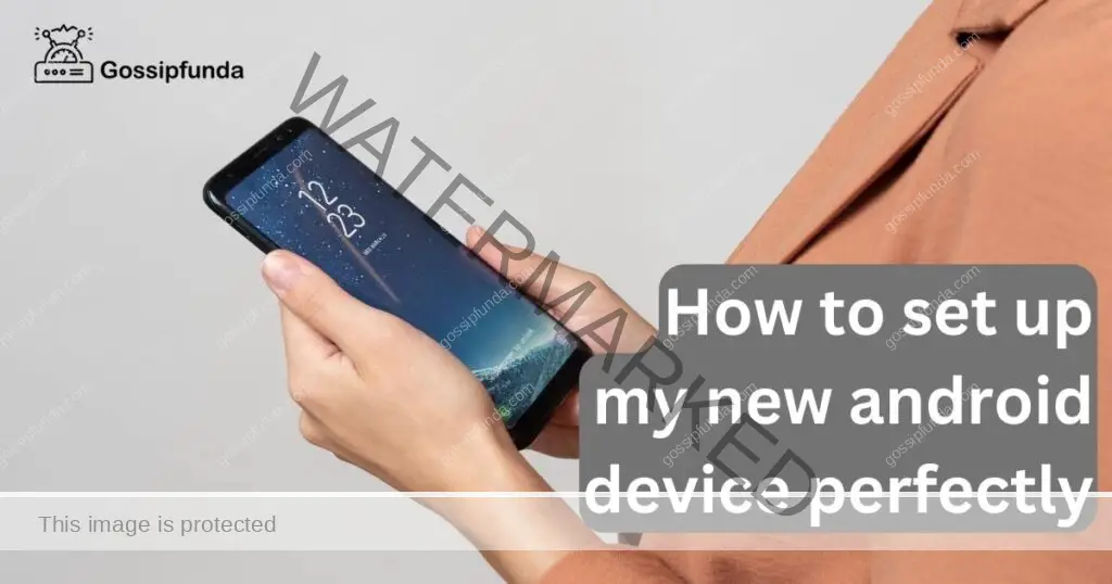 How to set up my new android device perfectly