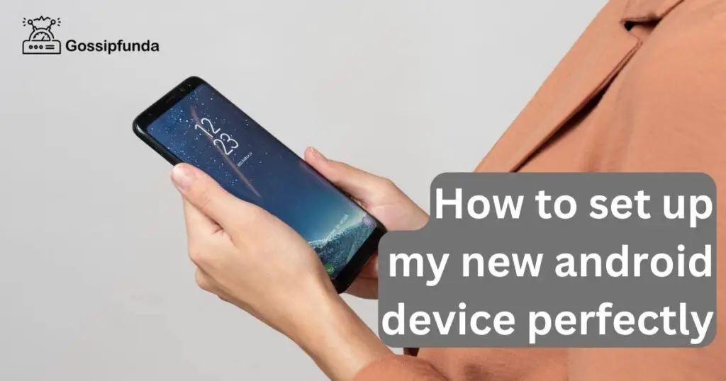 How to set up my new android device perfectly