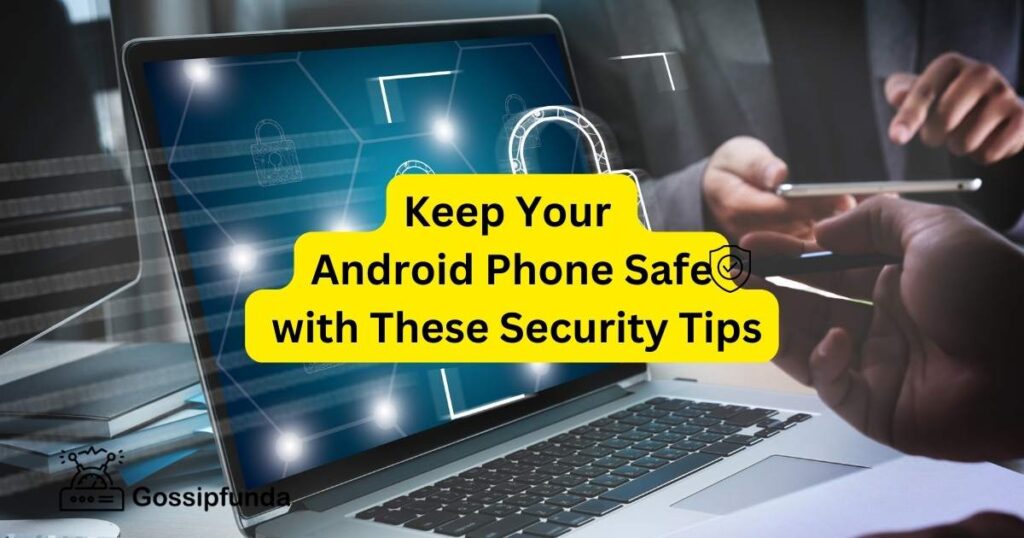 Keep Your Android Phone Safe With These Security