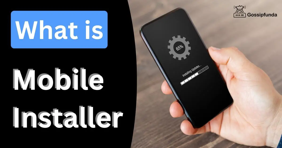 What is Mobile Installer Gossipfunda