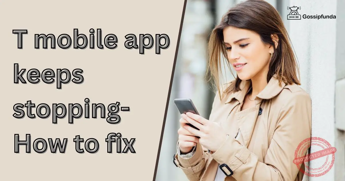T mobile app keeps stopping How to fix
